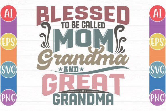 Blessed to Be Called Mom Grandma Graphics for T-Shirt Designs