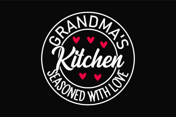 Grandma’s Kitchen Love Typography Graphics for T-Shirt Designs