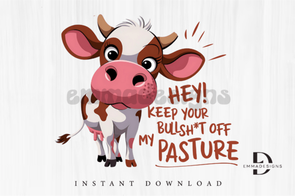 Hey Keep Your Bullshit of My Pasture Graphics for T-Shirt Designs