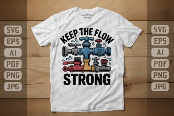 Keep the Flow Strong: Plumber Tee Graphics & T-Shirt Designs
