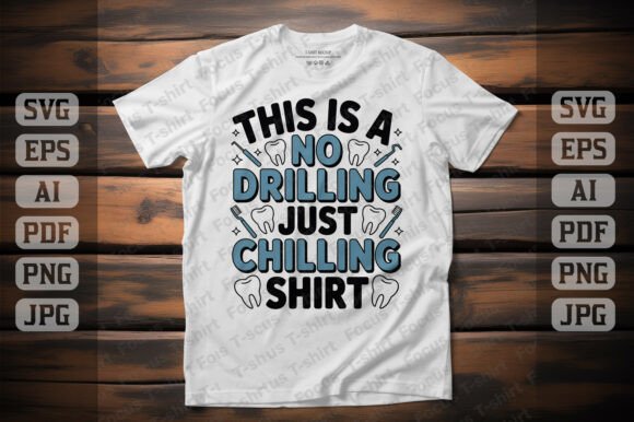 No Drilling Just Chilling Dentist Shirt Graphics