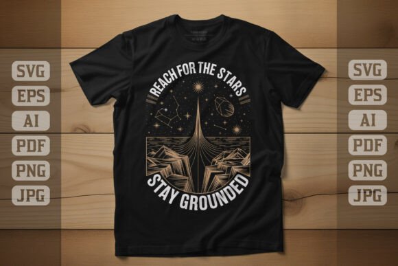 Reach for the Stars Stay Grounded Graphics