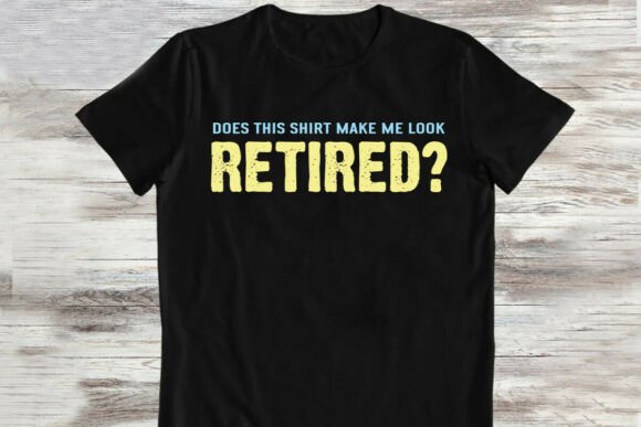 Retirement Funny T-shirt Graphics for Branding and Marketing
