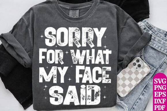 Sarcastic Sorry for What My Face Said Graphics