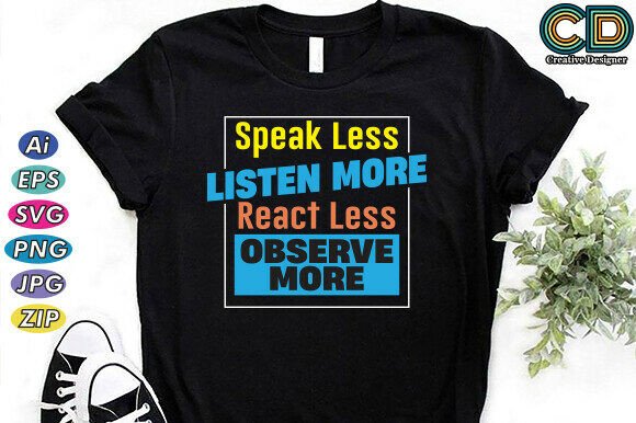 Speak Less, Listen More. React Less, Observe More