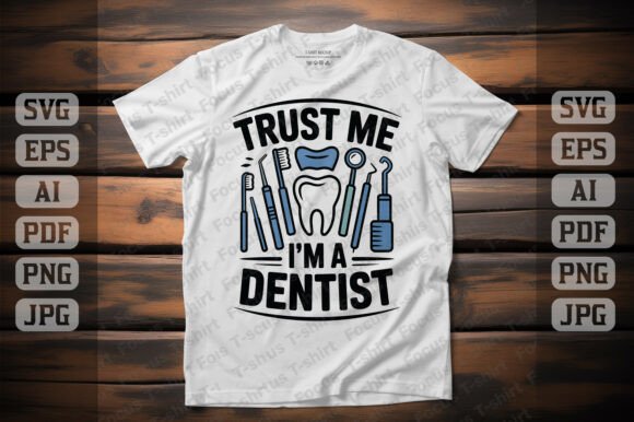 Trust Me I’m a Dentist T-Shirt Design