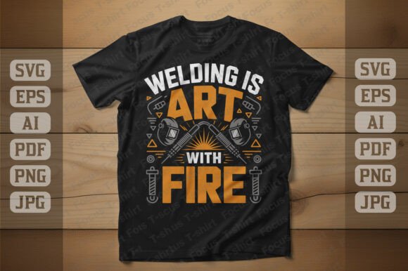 Welding is Art with Fire Graphics
